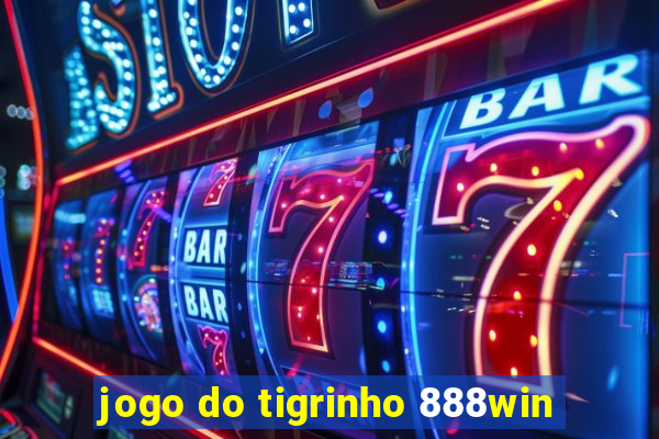 jogo do tigrinho 888win